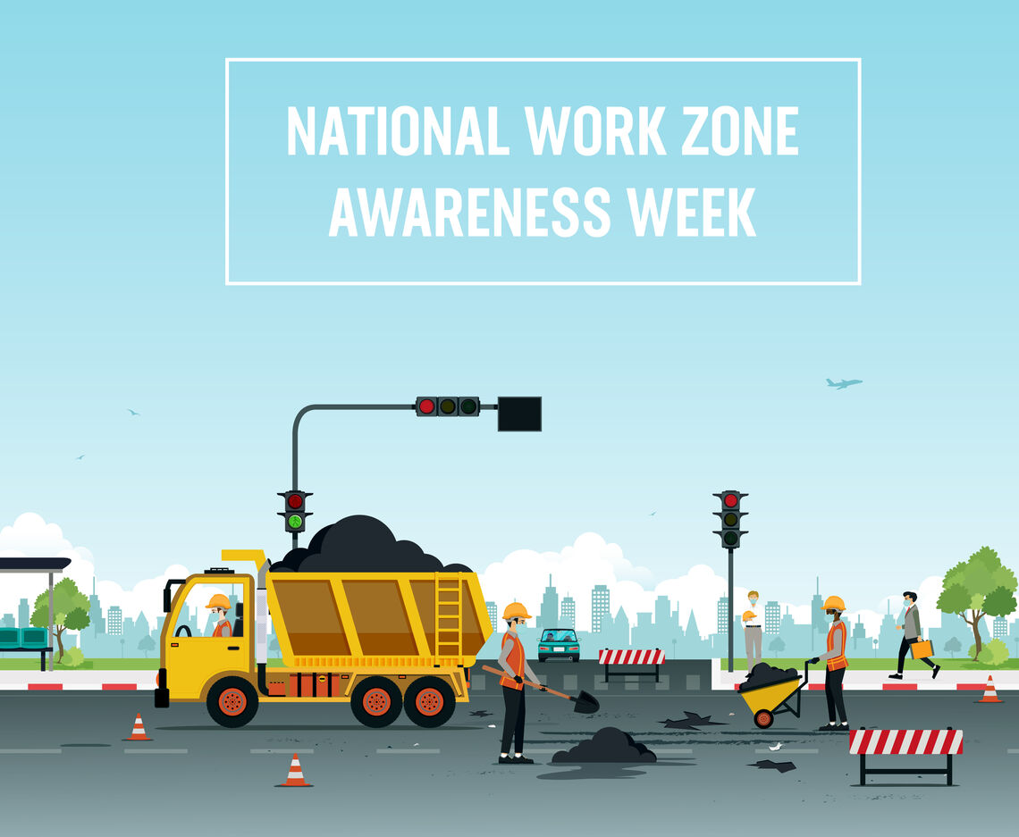 FIVE THINGS YOU SHOULD KNOW ABOUT WORK ZONE AWARENESS WEEK
